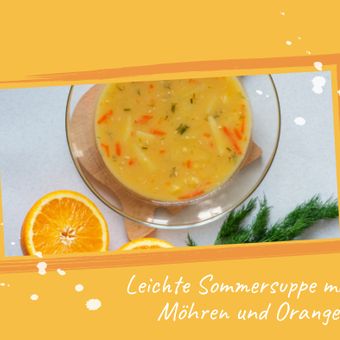 Leichte Sommersuppe mit Möhren und Orangen